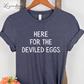 Here For The Deviled Eggs Funny Thanksgiving Shirt