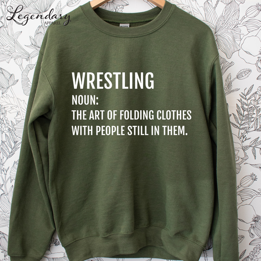 Funny Wrestler Sweatshirt Noun: The Art Of Folding Clothes With People Still In Them