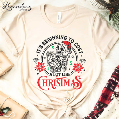 It's Beginning To Cost A Lot Like Christmas TShirt
