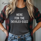 Here For The Deviled Eggs Funny Thanksgiving Shirt