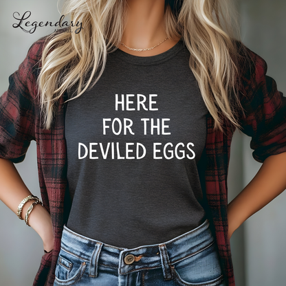Here For The Deviled Eggs Shirt