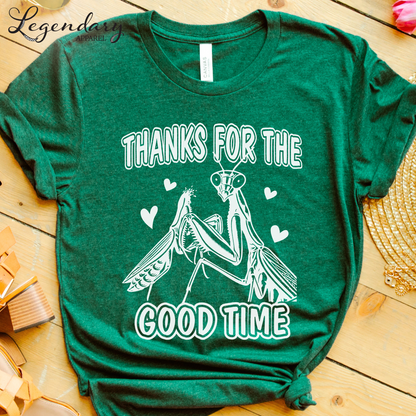 Praying Mantis T-Shirt Thanks For The Good Time