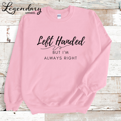 Left Handed But I'm Always Right Crewneck Sweatshirt