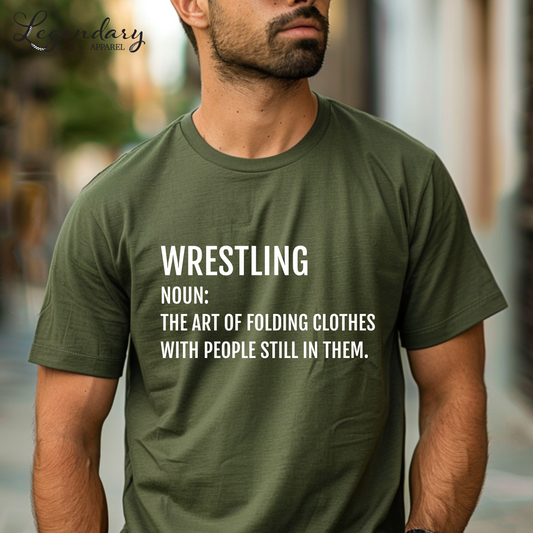 Funny Wrestler T-Shirt Wrestling Noun: The Art Of Folding Clothes With People Still In Them