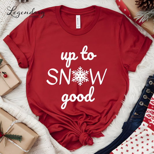 Up To Snow Good Holiday Shirt Funny Snowflake Christmas Tee Shirt Naughty List TShirt