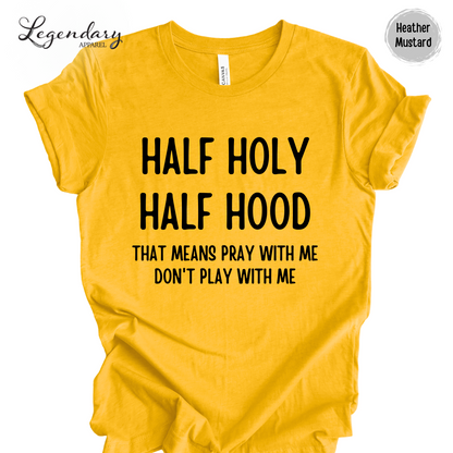 Half Holy Half Hood Shirt That Means Pray With Me Don't Play With Me T-Shirt