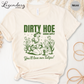 Dirty Hoe Gardening T-Shirt