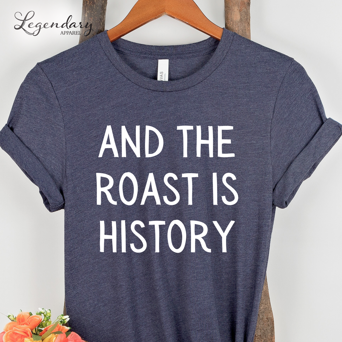 And The Roast Is History Funny Thanksgiving Shirt