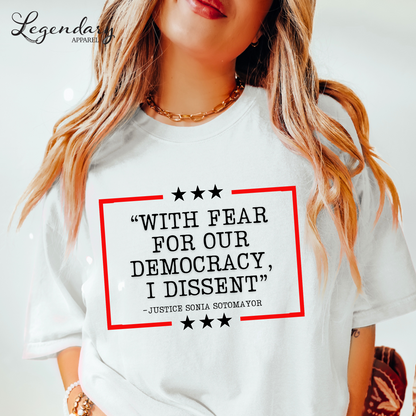 Democracy T-Shirt Comfort Colors With Fear Of Our Democracy I Dissent Shirt Activist TShirt Justice Sonia Sotomayor Shirt Women's Right Shirt
