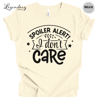 Spoiler Alert I Don't Care T-Shirt