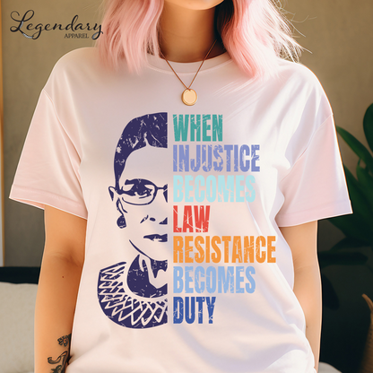 RBG Shirt When Injustice Becomes Law Resistance Becomes Duty Comfort Colors Tee Political Protest Feminist TShirt Ruth Bader Ginsburg Shirt