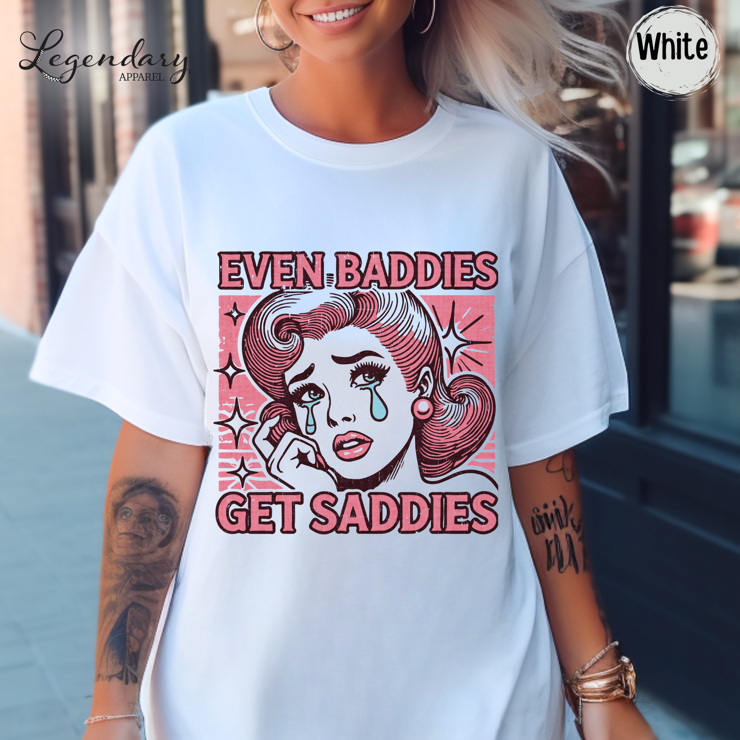 Even Baddies Get Saddies TShirt Funny Meme Shirt