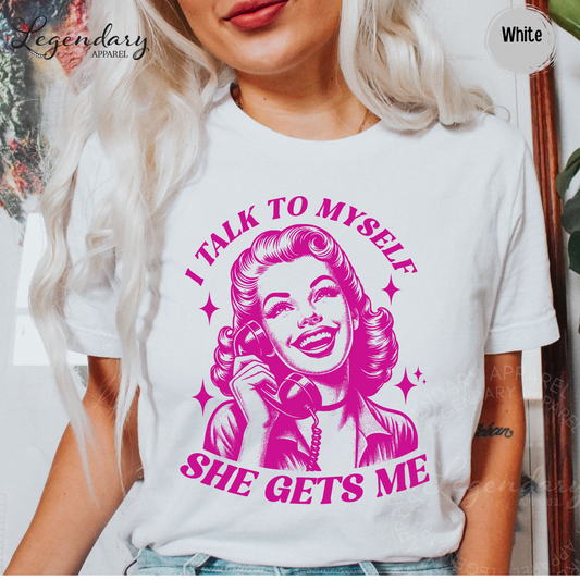 I Talk To Myself She Gets Me Shirt T-Shirt