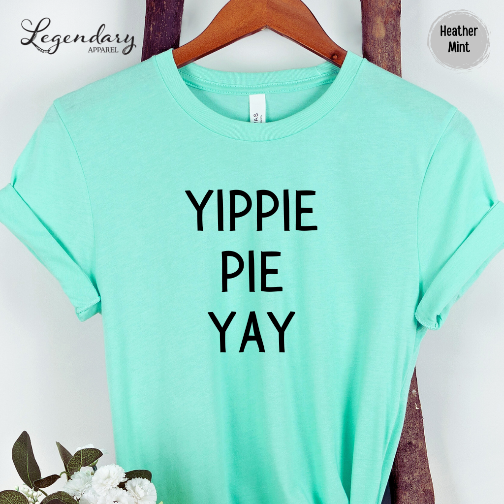 Yippie Pie Yay Funny Thanksgiving Shirt