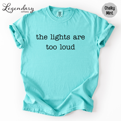 The Lights Are Too Loud T-Shirt