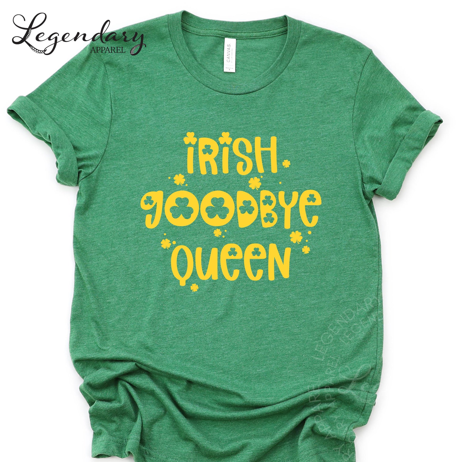 A green t-shirt with yellow text that says "Irish. Goodbye. Queen."