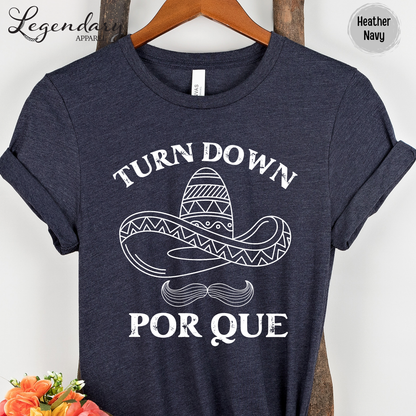 Cinco De Mayo Shirt Turn Down Por Que