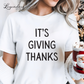 It's Giving Thanks Funny Thanksgiving Shirt