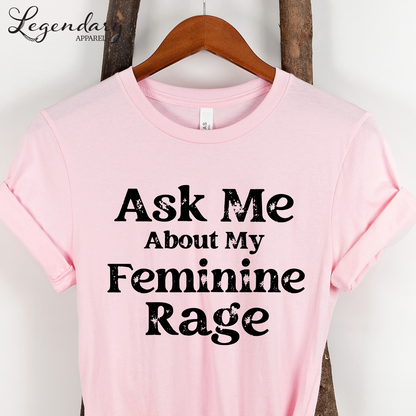 Feminist Shirt Ask Me About My Feminine Rage Women's Rights T-Shirt Equal Rights For All Shirt Feminism Activist Equality Shirts