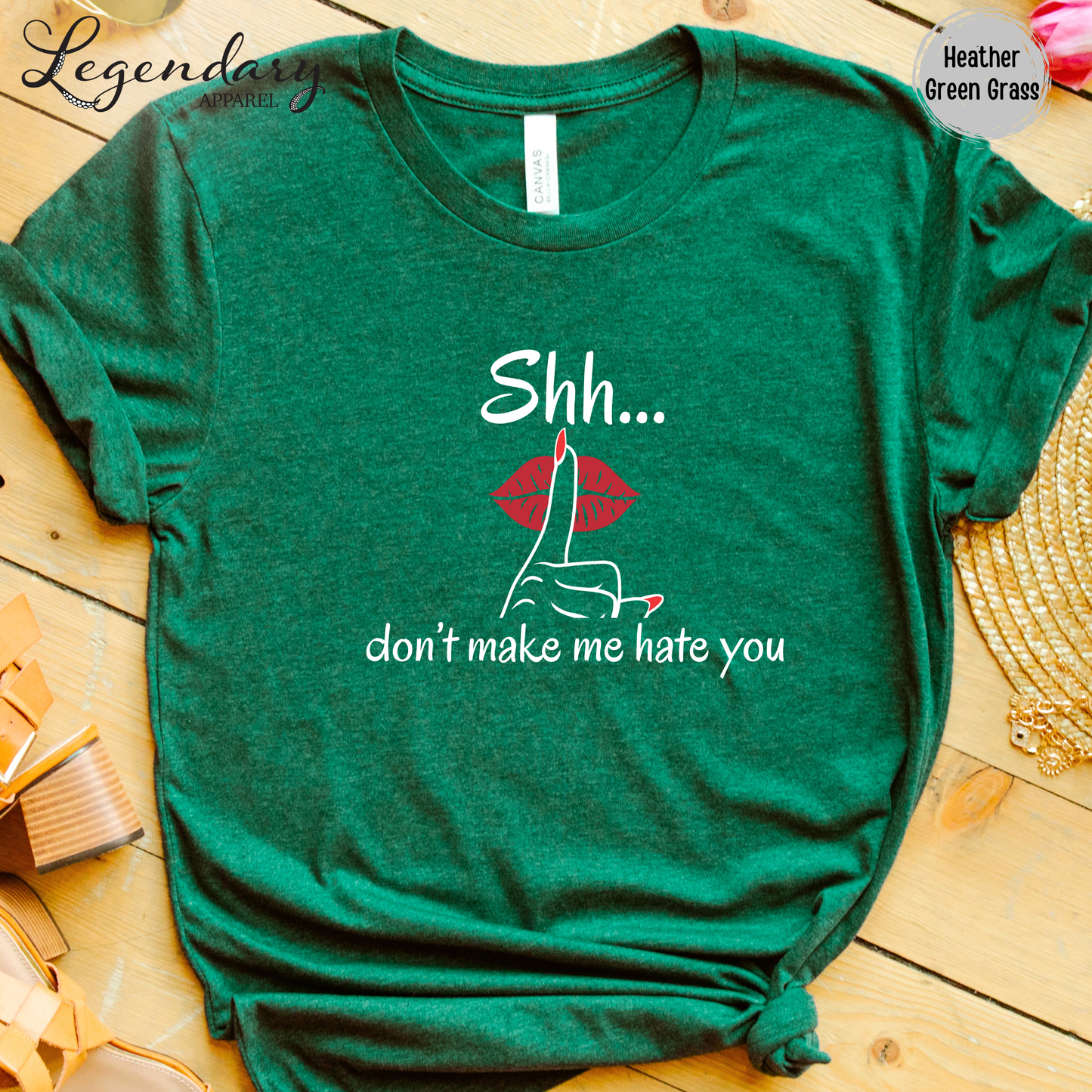 Shh Don't Make Me Hate You Shirt