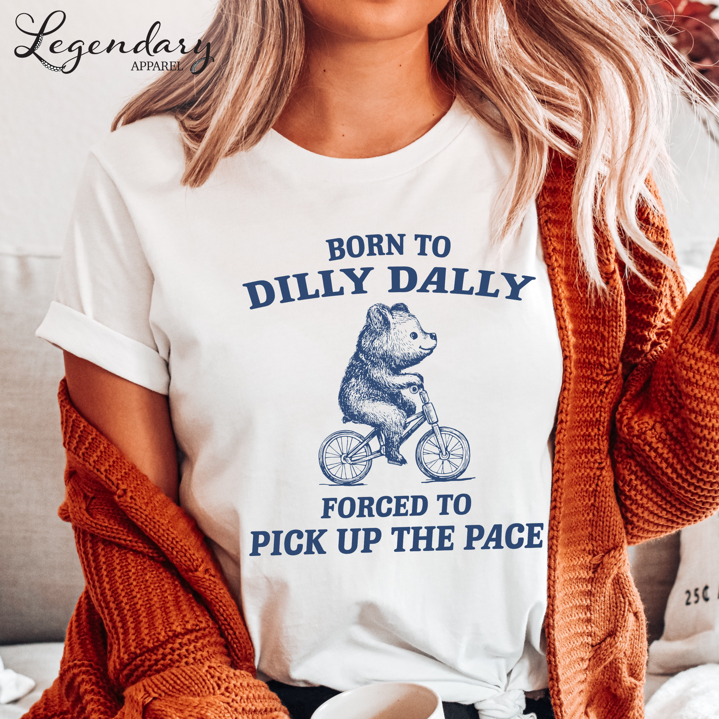 Born to Dilly Dally Forced To Pick Up The Pace T-Shirt