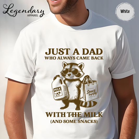 Just A Dad That Always Came Back With The Milk And Snacks T-Shirt
