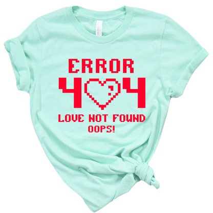 Error 404 Love Not Found Valentine's Day T-Shirt