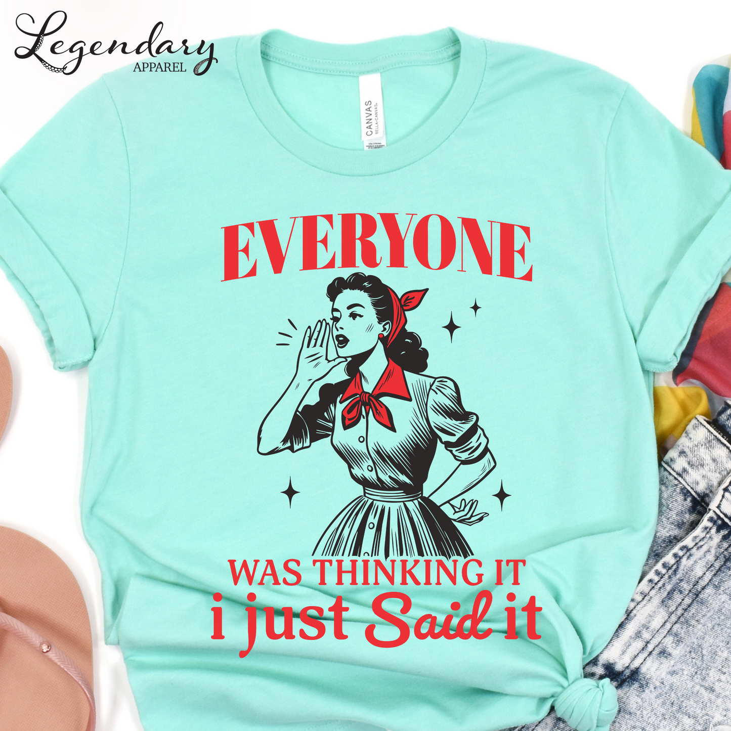 Everyone Was Thinking It I Just Said It T-Shirt