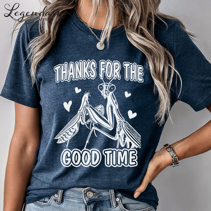 Praying Mantis T-Shirt Thanks For The Good Time
