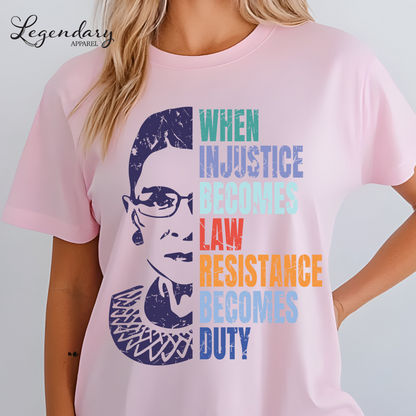 RBG Shirt When Injustice Becomes Law Resistance Becomes Duty Comfort Colors Tee Political Protest Feminist TShirt Ruth Bader Ginsburg Shirt
