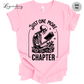 Just One More Chapter Tee Shirt