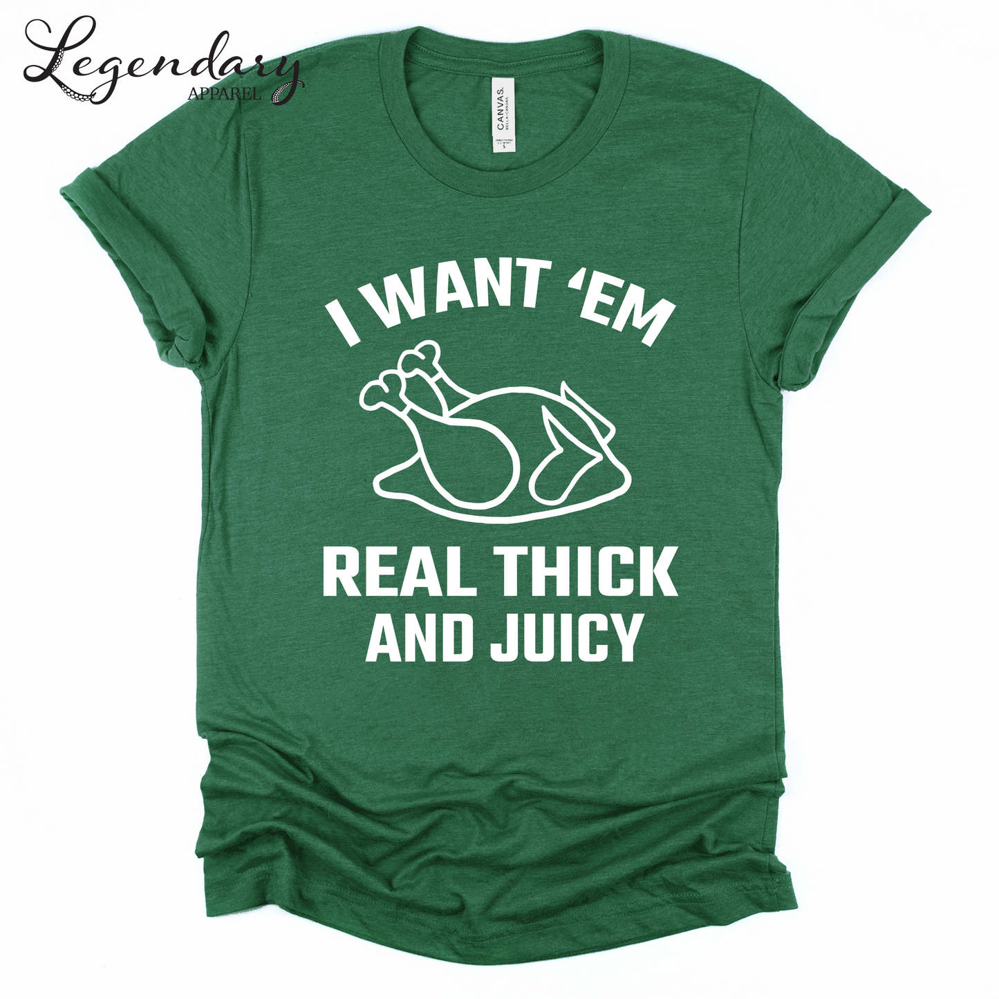 Turkey Shirt I Want Em Real Thick and Juicy