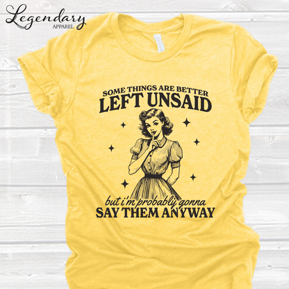 Somethings Are Better Left Unsaid But I'm Probably Gonna Say Them Anyway T-Shirt