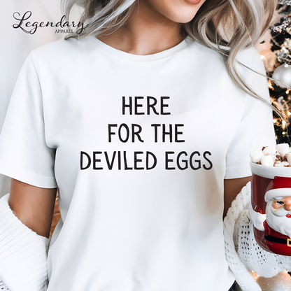 Here For The Deviled Eggs Shirt