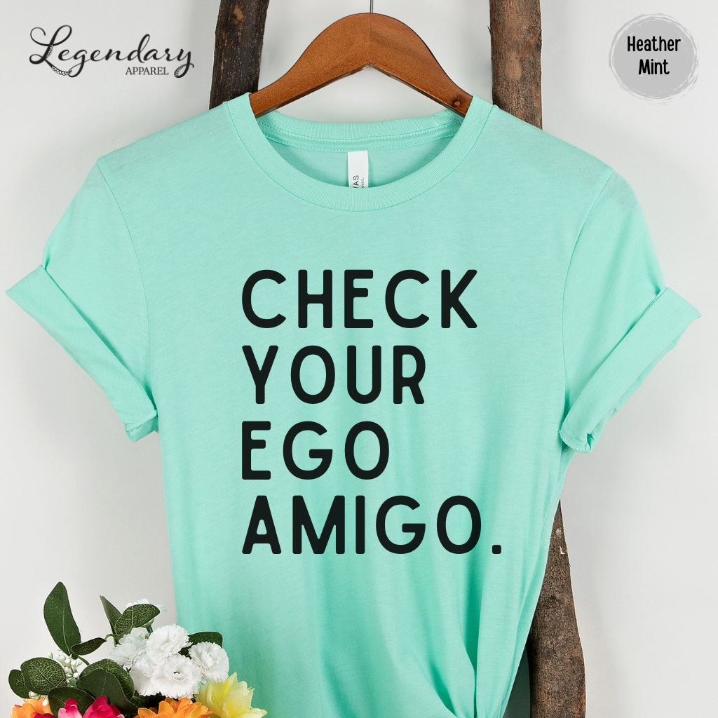 Check Your Ego Amigo T-Shirt