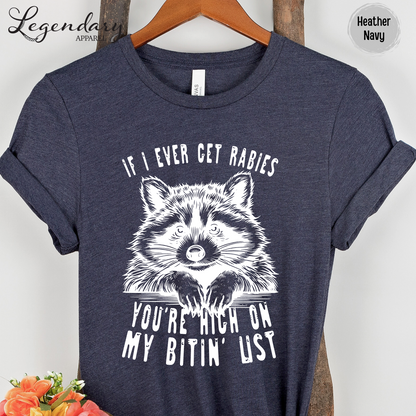 If I Ever Get Rabies You're High On My Bitin' List T-Shirt