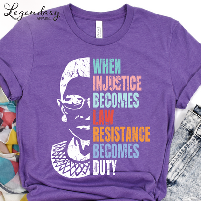 RBG Shirt When Injustice Becomes Law Resistance Becomes Duty Tee Political Protest Feminist TShirt Ruth Bader Ginsburg Shirt