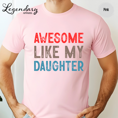 Awesome Like My Daughter T-Shirt