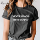 Never Gonna Quit Yappin T-Shirt