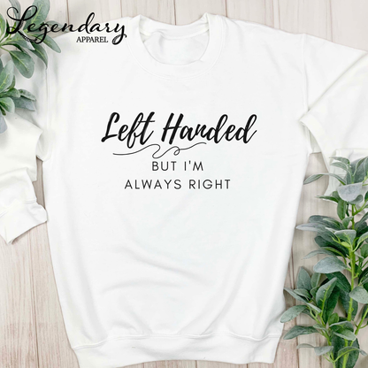 Left Handed But I'm Always Right Crewneck Sweatshirt