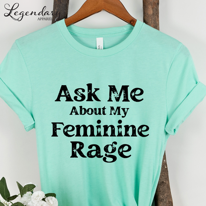 Feminist Shirt Ask Me About My Feminine Rage Women's Rights T-Shirt Equal Rights For All Shirt Feminism Activist Equality Shirts