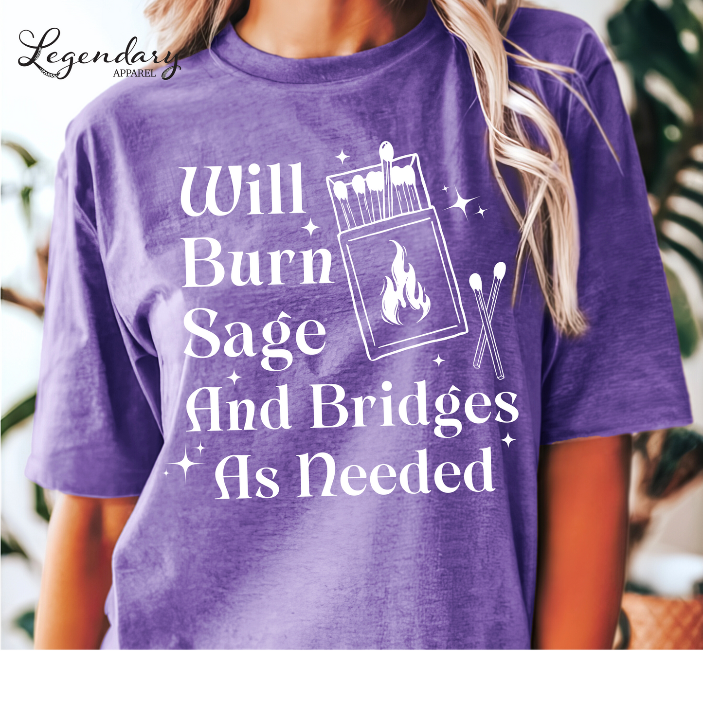 Will Burn Sage and Bridges as Needed T-Shirt