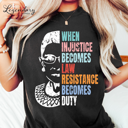 RBG Shirt When Injustice Becomes Law Resistance Becomes Duty Comfort Colors Tee Political Protest Feminist TShirt Ruth Bader Ginsburg Shirt