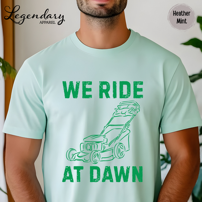 We Ride At Dawn Lawn Mowing T-Shirt