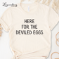 Here For The Deviled Eggs Funny Thanksgiving Shirt