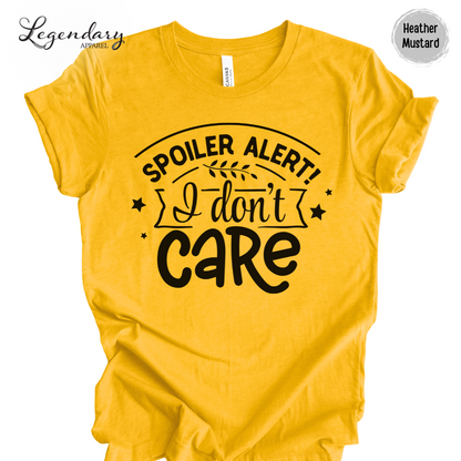 Spoiler Alert I Don't Care T-Shirt