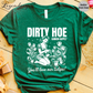Dirty Hoe Gardening T-Shirt
