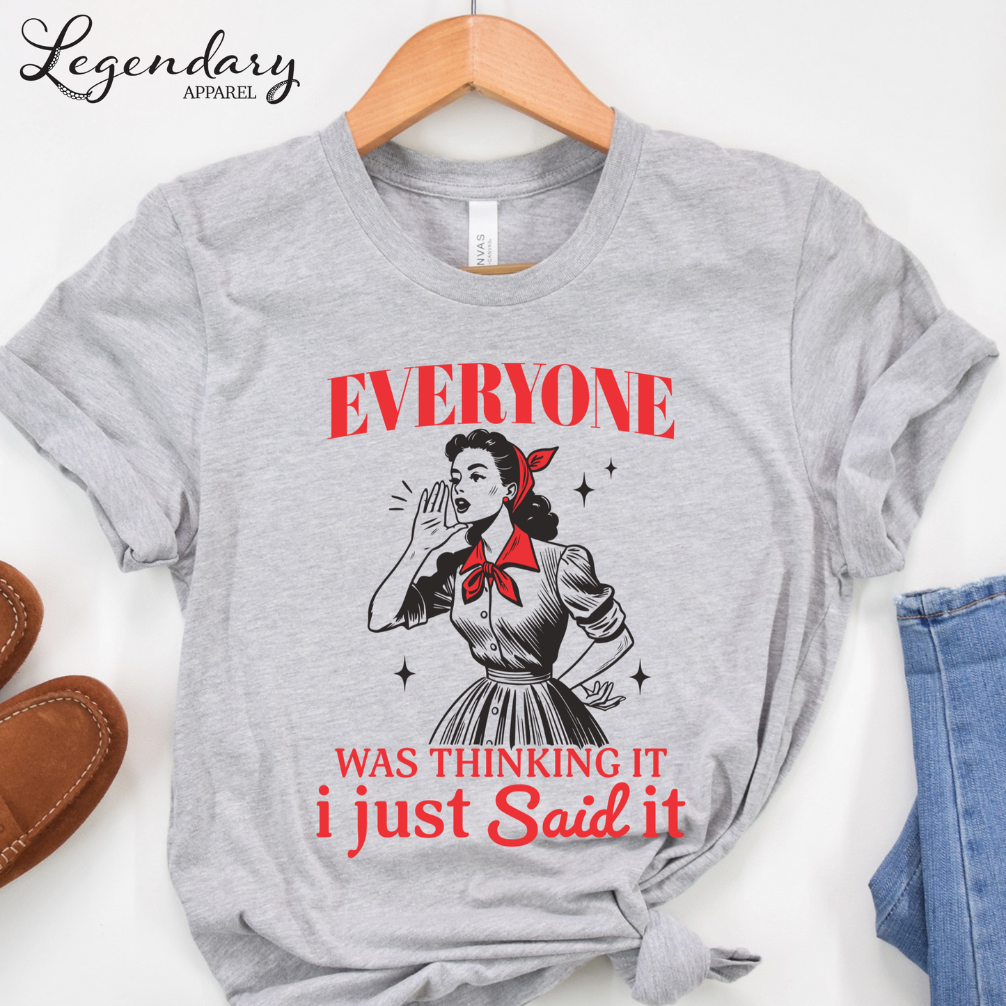 Everyone Was Thinking It I Just Said It T-Shirt