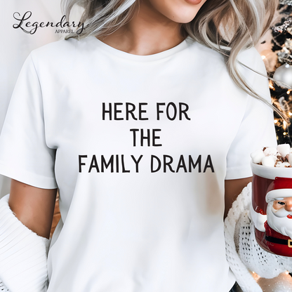 Here For The Family Drama Thanksgiving Shirt
