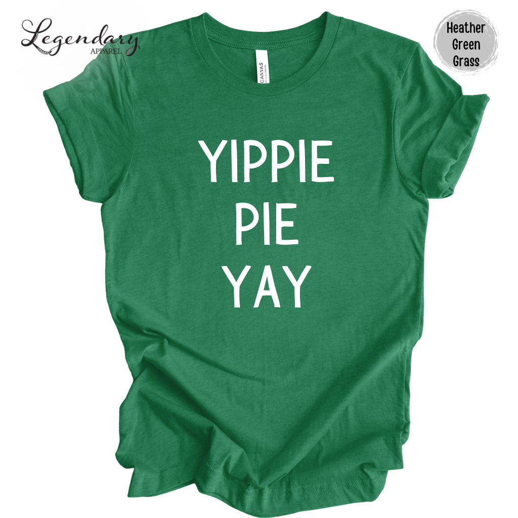 Yippie Pie Yay Funny Thanksgiving Shirt